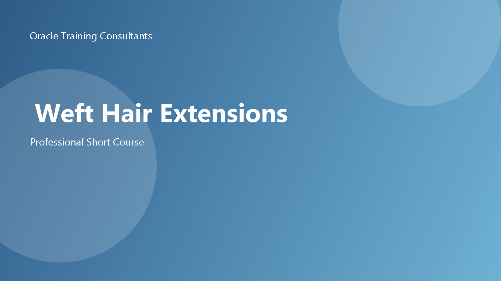 Weft Hair Extensions professional short course at Oracle Training Consultants